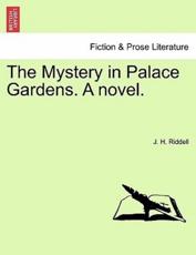 The Mystery in Palace Gardens. A novel. - Riddell, J. H.