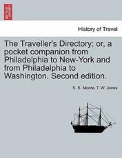 The Traveller's Directory; or, a pocket companion from Philadelphia to New-York and from Philadelphia to Washington. Second edition. - Moore, S. S.