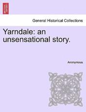 Yarndale: an unsensational story. - Anonymous