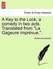 A Key to the Lock, a comedy in two acts. Translated from 