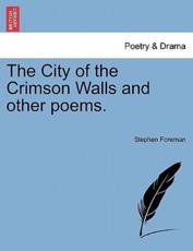 The City of the Crimson Walls and other poems. - Foreman, Stephen