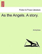 As the Angels. A story. - Anonymous