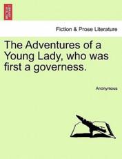 The Adventures of a Young Lady, who was first a governess. - Anonymous