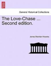 The Love-Chase ... Second edition. - Knowles, James Sheridan