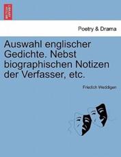 Auswahl englischer Gedichte. Nebst biographischen Notizen der Verfasser, etc. - Weddigen, Friedich