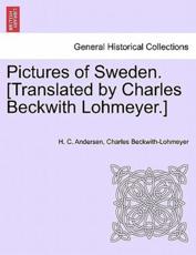 Pictures of Sweden. [Translated by Charles Beckwith Lohmeyer.] - Andersen, H. C.