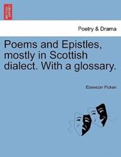 Poems and Epistles, mostly in Scottish dialect. With a glossary. - Picken, Ebenezer