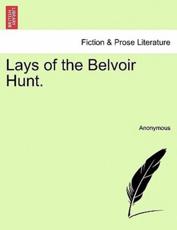 Lays of the Belvoir Hunt. - Anonymous