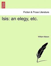 Isis: an elegy, etc. - Mason, William