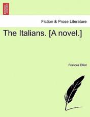 The Italians. [A novel.] - Elliot, Frances