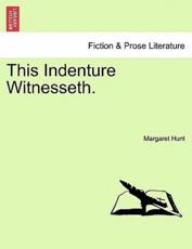 This Indenture Witnesseth. Vol. II. - Hunt, Margaret