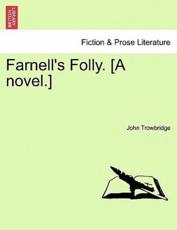 Farnell's Folly. [A novel.] - Trowbridge, John