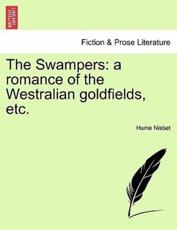 The Swampers: a romance of the Westralian goldfields, etc. - Nisbet, Hume