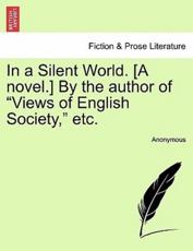 In a Silent World. [A novel.] By the author of 