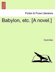 Babylon, etc. [A novel.] - Allen, Grant