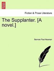 The Supplanter. [A novel.] - Neuman, Berman Paul