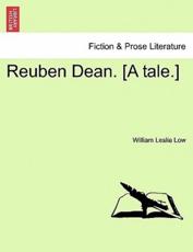 Reuben Dean. [A tale.] - Low, William Leslie
