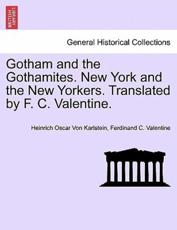 Gotham and the Gothamites. New York and the New Yorkers. Translated by F. C. Valentine. - Von Karlstein, Heinrich Oscar