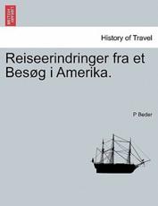 Reiseerindringer Fra Et Bes G I Amerika. - P Beder (author)