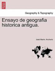 Ensayo De Geografia Historica Antigua. - Anchoriz, Jose Marie