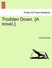Trodden Down. [A novel.] - Newby, Emma