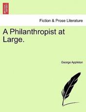 A Philanthropist at Large. - Appleton, George