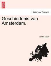 Geschiedenis van Amsterdam. - Gouw, Jan ter