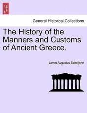 The History of the Manners and Customs of Ancient Greece. - Saint john, James Augustus