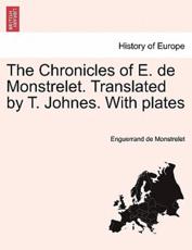 The Chronicles of E. de Monstrelet. Translated by T. Johnes. With plates. Vol. XII - Monstrelet, Enguerrand de