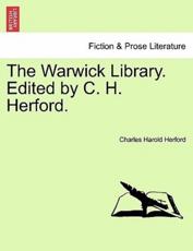 The Warwick Library. Edited by C. H. Herford. - Herford, Charles Harold