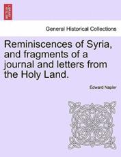 Reminiscences of Syria, and Fragments of a Journal and Letters from the Holy Land. - Edward Napier