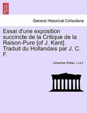 Essai d'une exposition succincte de la Critique de la Raison-Pure [of J. Kant]. Traduit du Hollandais par J. C. F. - Kinker, Johannes
