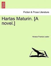 Hartas Maturin. [A novel.] - Lester, Horace Francis
