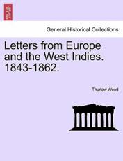 Letters from Europe and the West Indies. 1843-1862. - Weed, Thurlow