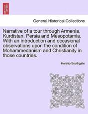 Narrative of a tour through Armenia, Kurdistan, Persia and Mesopotamia. With an introduction and occasional observations upon the condition of Mohammedanism and Christianity in those countries. - Southgate, Horatio