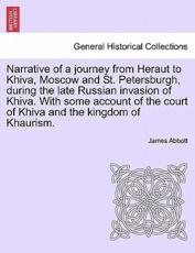 Narrative of a journey from Heraut to Khiva, Moscow and St. Petersburgh, during the late Russian invasion of Khiva. With some account of the court of Khiva and the kingdom of Khaurism. - Abbott, James