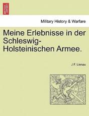 Meine Erlebnisse in der Schleswig-Holsteinischen Armee. - Lienau, J F.
