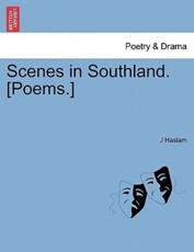 Scenes in Southland. [Poems.] - Haslam, J