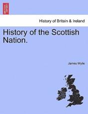History of the Scottish Nation. - Wylie, James