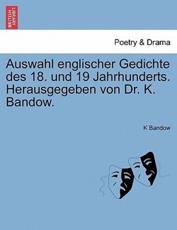Auswahl englischer Gedichte des 18. und 19 Jahrhunderts. Herausgegeben von Dr. K. Bandow. - Bandow, K