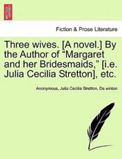 Three wives. [A novel.] By the Author of 