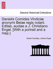 Danielis Cornides VindiciÃ¦ anonymi Belae regis notarii. Editae, auctae a J. Christiano Engel. [With a portrait and a map.] - Cornides, Daniel