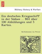 Ein deutsches Kriegsschiff in der SuÌˆdsee ... Mit uÌˆber 100 Abbildungen und 5 Karten. - Werner, Bartholomaeus von