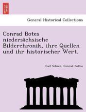 Conrad Botes niedersÃ¤chsische Bilderchronik, ihre Quellen und ihr historischer Wert. - Schaer, Carl