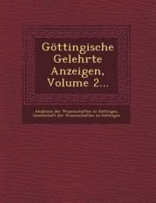 Gottingische Gelehrte Anzeigen, Volume 2... - Akademie Der Wissenschaften in Gottinge (creator), Gesellschaft Der Wissenschaften Zu Gott (creator)