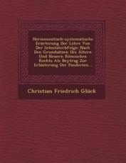 Hermeneutisch-Systematische Erurterung Der Lehre Von Der Intestaterbfolge - Christian Friedrich Gluck (author)