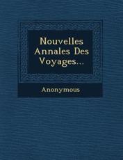Nouvelles Annales Des Voyages... - Anonymous (author)