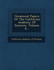 Occasional Papers of the California Academy of Sciences, Volume 6... - California Academy of Sciences (creator)
