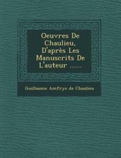 Oeuvres De Chaulieu, D'Apres Les Manuscrits De L'Auteur ...... - Guillaume Amfrye De Chaulieu (creator)
