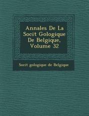 Annales De La Soci T G Ologique De Belgique, Volume 32